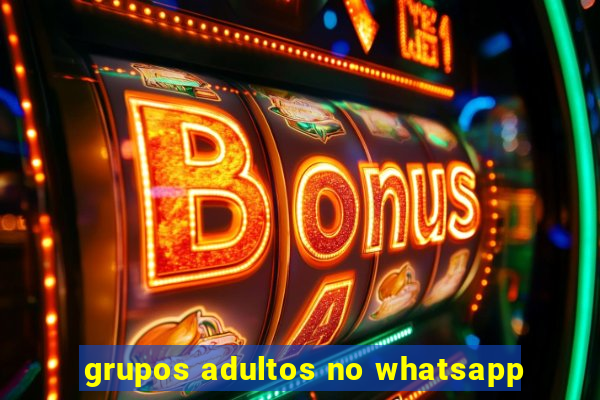 grupos adultos no whatsapp